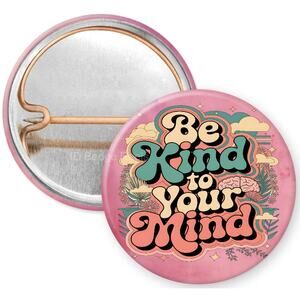 Be Kind To Your Mind 1" Pinback Button * Mental Health Awareness * 3/$10